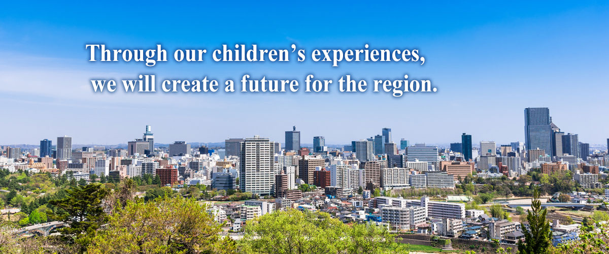 Through our children’s experiences, we will create a future for the region.